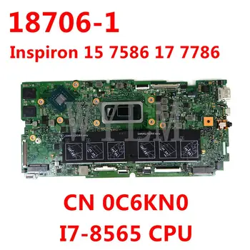 CN 0C6KN0 0C6KN0 C6KN0 ZA DELL 18706-1 Inspiron 15 7586 17 7786 SREJP I7-8565 CPU Prenosni računalnik z matično ploščo Testirani Dela
